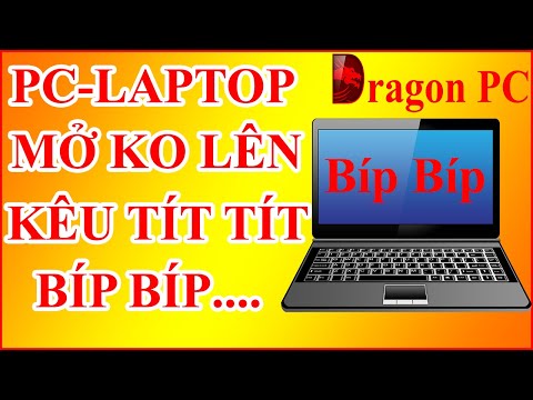 Cách Sửa Lỗi Máy Tính Laptop Mở Không Lên Hình Kêu Bíp Bíp Bíp | Dragon PC