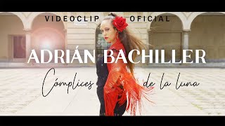 ADRIÁN BACHILLER  - CÓMPLICES DE LA LUNA 🌙 [ Videoclip Oficial ] 2020 Single Adelanto Segundo Álbum