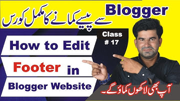 Lecture 17:  How to Edit or Remove Blogger Website Footer Credit | Free Blogger full course in Urdu