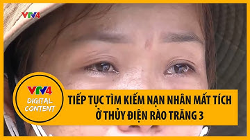 Tiếp tục tìm kiếm nạn nhân mất tích ở thủy điện Rào Trăng 3 | VTV4