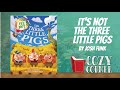 Its not the three little pigs by josh funk i my cozy corner storytime read aloud