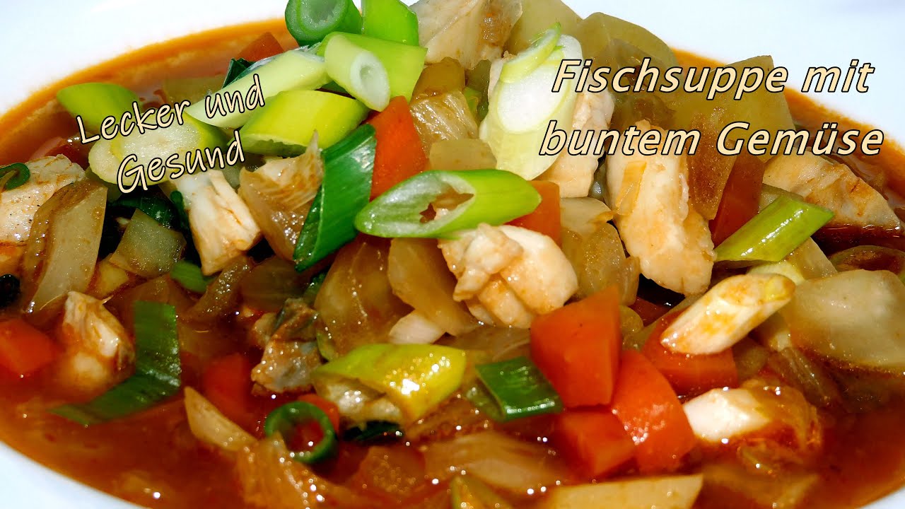 Fischsuppe Rezept mit Gemüse | Eine Suppe für die Seele #64 - YouTube