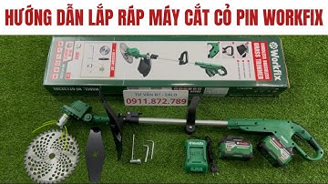 Hướng Dẫn Lắp Ráp Máy Cắt Cỏ Công Nghiệp WORKFIX Dùng Pin Hàng Chính Hãng Không Chổi Than Cao Cấp