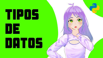 ¿Cuáles son los tipos de datos en Python?