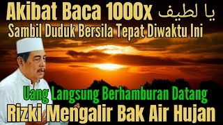BACA YA LATIF 1000X TEPAT WAKTU INI! UANG LANGSUNG DATANG RIZKI LANCAR& KAYA RAYA KH ABDUL GHOFUR