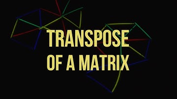 How to Find the transpose of a Matrix