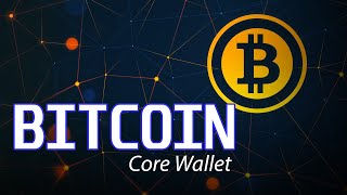 Bitcoin Core Wallet | Bitcoin Core Wallet and Full Node Tutorial