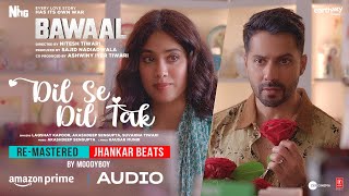 Dil Se Dil Tak (Jhankar Beats) (Full Audio): Varun, Janhvi | Akashdeep, Laqshay, Kausar | DJ Moody