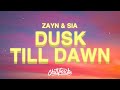 ZAYN & Sia - Dusk Till Dawn (Lyrics)