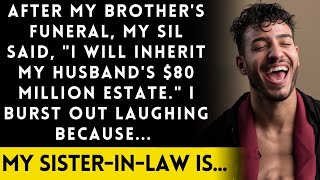 After My Brother's Funeral, My Sister-in-Law Claimed: I'll Inherit My Husband's $80 Million