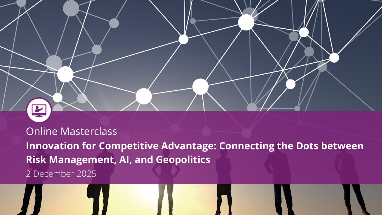 Online Masterclass | Innovation for Competitive Advantage: Risk Management, AI, and Geopolitics
