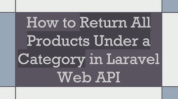 How to Return All Products Under a Category in Laravel Web API