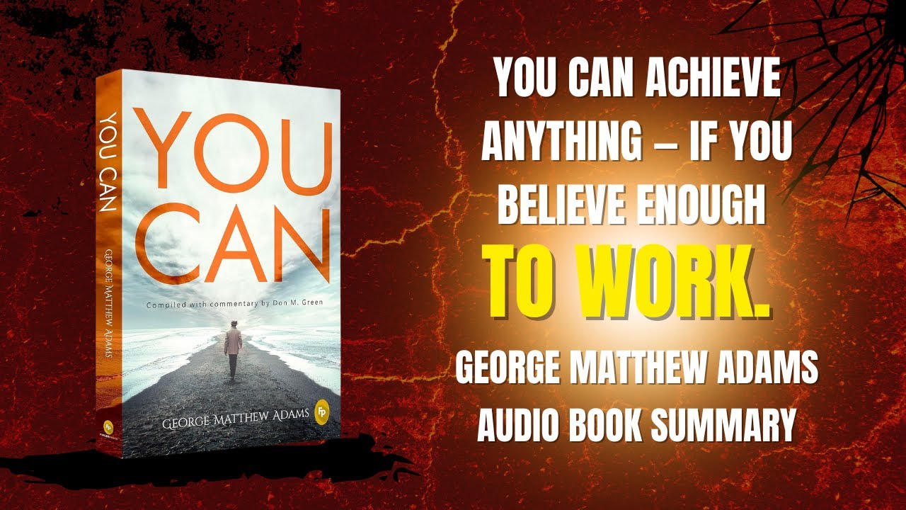 YOU CAN by George Matthew Adams — Full Powerful Book Summary | Mindset Hub Tube