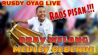 RAOSEN ❗❗❗ ORAY WELANG MEDLEY BEBENDE ( VOC AYU RUSDY ) | RUSDY OYAG LIVE