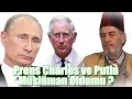 (K434) Prens Charles ve Vladimir Putin Müslüman Oldu mu? - Üstad Kadir Mısıroğlu