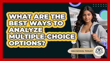 What Are The Best Ways To Analyze Multiple-choice Options? - High School Toolkit