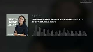 #94 Glückliches Leben nach einer traumatischer Kindheit 💫 - Interview mit Marina Mantei