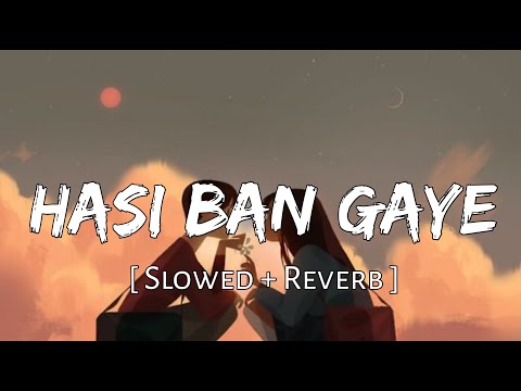 Hasi Ban Gaye Slowed Reverb Ami Mishra Male Version Lofi Songs 10 PM LOFi