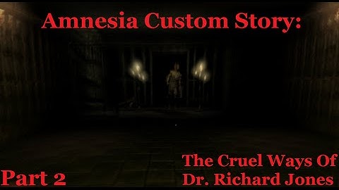 Amnesia Custom Story: The Cruel Ways - Part 2 - WATER MONSTER IS BAD!