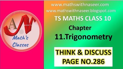 TS MATHS CLASS 10 CHAPTER 11.TRIGONOMETRY  THINK AND DISCUSS PAGE NO. 286