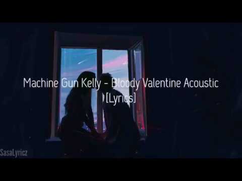 Machine Gun Kelly - Bloody Valentine Acoustic [Lyrics]