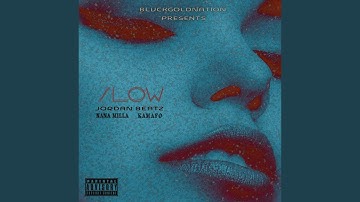 Slow (feat. Jordanbeatz, NanaMilla & Kamafo)