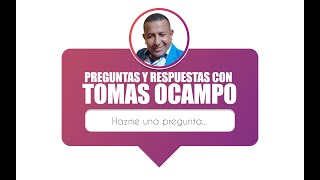 Preguntas y Respuesta con Tomas Ocampo