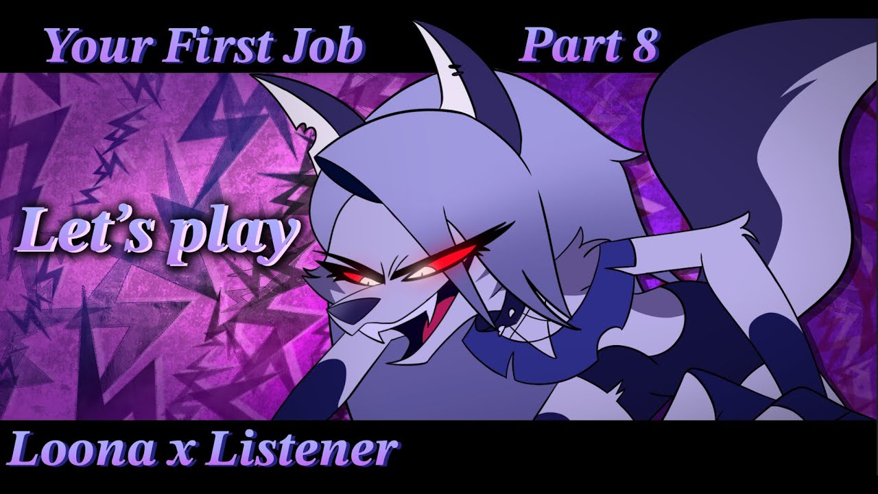 Your First Job || Loona x Listener || Part 8 || Helluva Boss || ASMRRP || SFW 18+