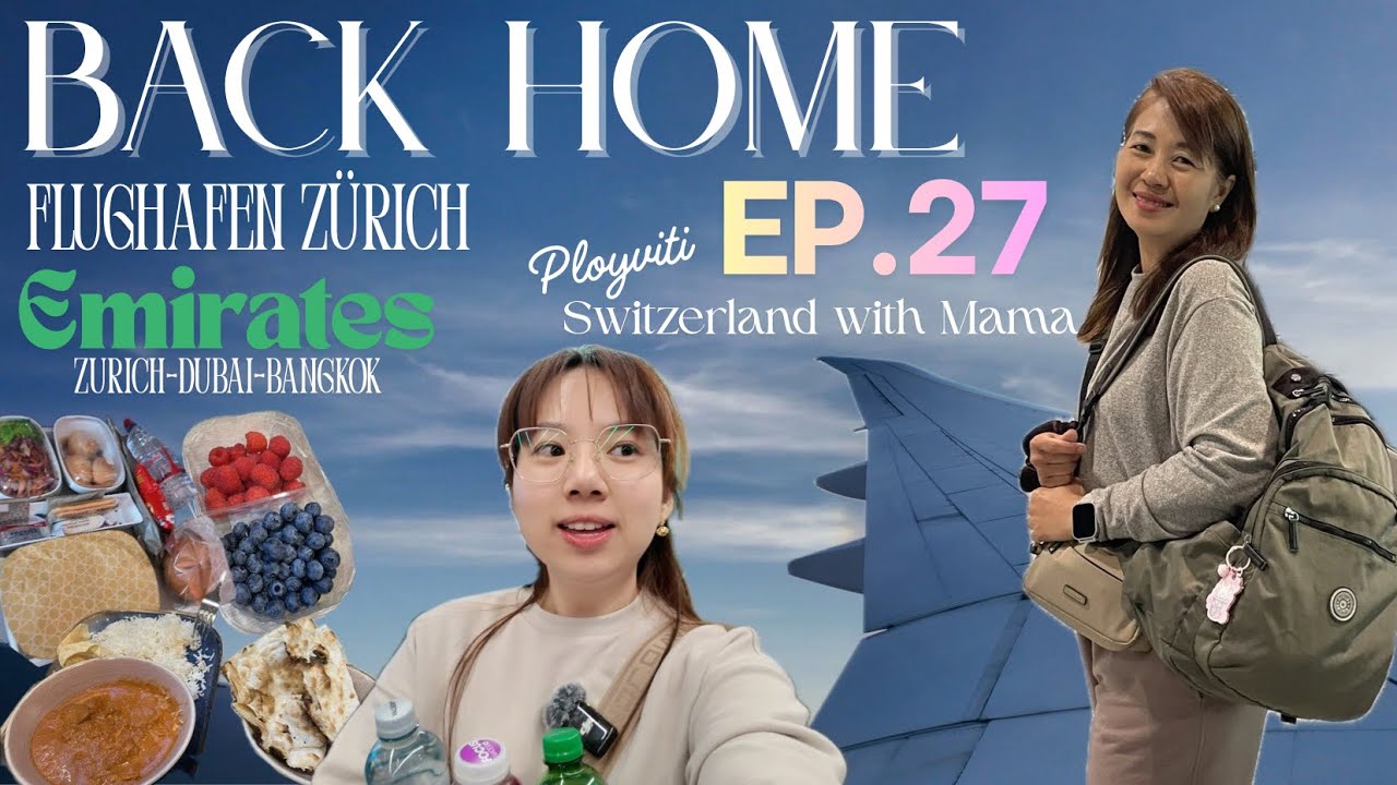 Switzerland with Mama EP.27 (Final🥹)| Zurich Airport🇨🇭 Back Home via Emirates Zurich-Dubai-Bangkok 💫