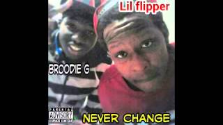 Lil Flipper- Never change feat Broodie G