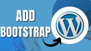 How To Add Bootstrap To Wordpress Website (New Way 2023)