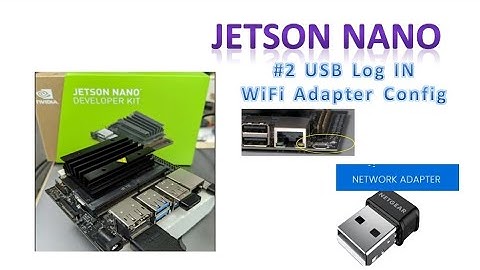 JETSON NANO #2 USB Log IN & WIFI Network Adapter Configuration
