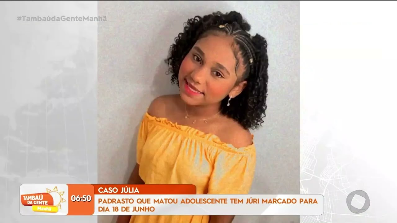 Caso Júlia: padrasto que matou adolescente tem júri marcado para 18 de Junho - Tambaú da Gente Manhã