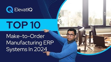 Top 10 Make to Order Manufacturing ERP Systems In 2024 | MTO ERP | MTO Software | Make-to-Order ERP