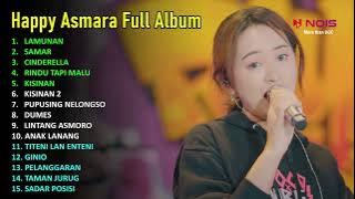 HAPPY ASMARA FULL ALBUM TERBARU 2024 I LAMUNAN I SAMAR I CINDERELLA I RINDU TAPI MALU I KISINAN