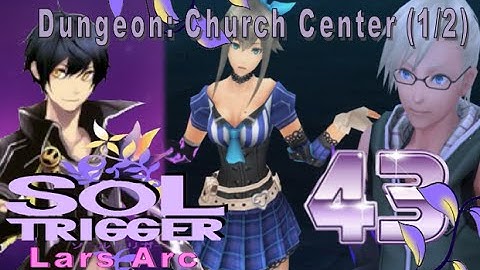 Sol Trigger Playthrough - Lars Arc Ch.8 - Part 43: Dungeon: Church Center (1/2)