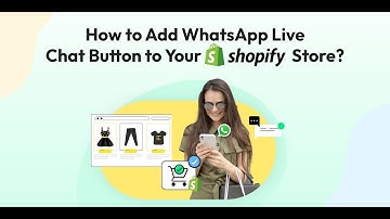 How to Add WhatsApp Live Chat Button to Your Shopify Store | Wati