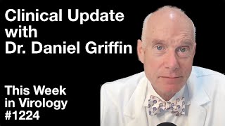 TWiV 1224: Clinical update with Dr. Daniel Griffin