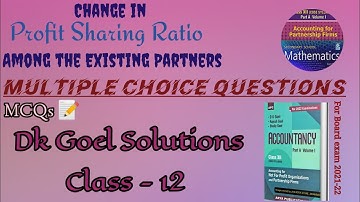 Change in PSR | Valuation of Goodwill | Multiple Choice Questions-MCQs | Class-12| Dk Goel Solutions