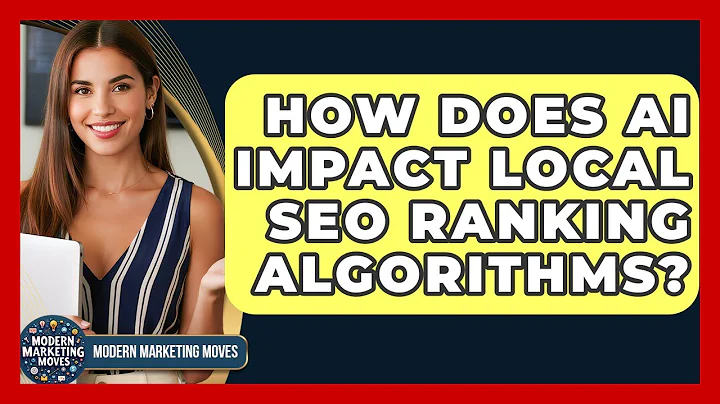 How Does AI Impact Local SEO Ranking Algorithms? - Modern Marketing Moves