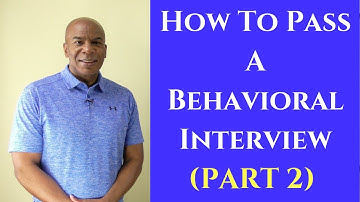 How To Successful Pass A Behavioral-Based Interview (Part 2)