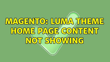 Magento: Luma theme home page content not showing (2 Solutions!!)
