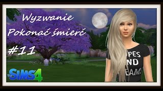 The Sims 4 Challenge...Wyzwanie: Pokonać śmierć #11