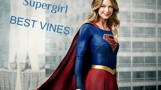 Supergirl l BEST VINES