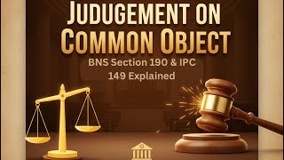 Judgement on Common Object | BNS Section 190 & IPC 149 Explained