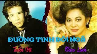 Đường Tình Đôi Ngã - Tuấn Vũ & Giao Linh