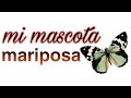 MI MASCOTA UNA MARIPOSA ♥  | ANIMALTIME🐾