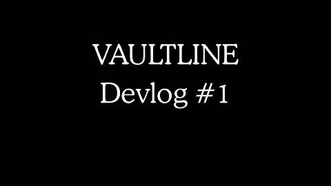 VAULTLINE Devlog 1 Introduction