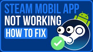 STEAM MOBIL APP NOT WORKING ANDROID FIX | Fix Steam App Black Screen