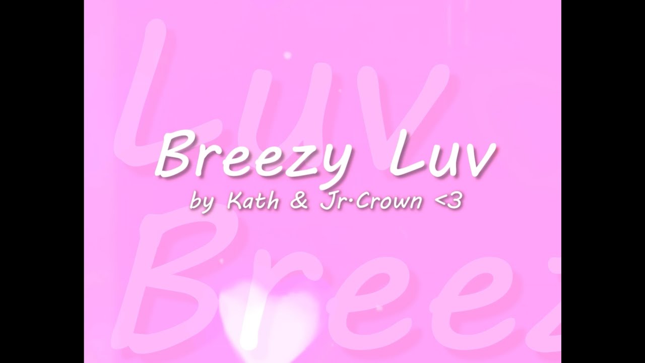 YouTubeでBREEZY LUV - Jr.Crown & Kath (Official Lyric Video)を視聴 YouTubeでBREEZY LUV - Jr.Crown & Kath (Official Lyric Video)を視聴